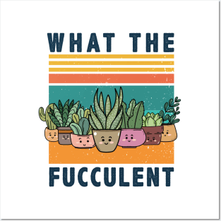 What The Fucculent gardening shirt Posters and Art